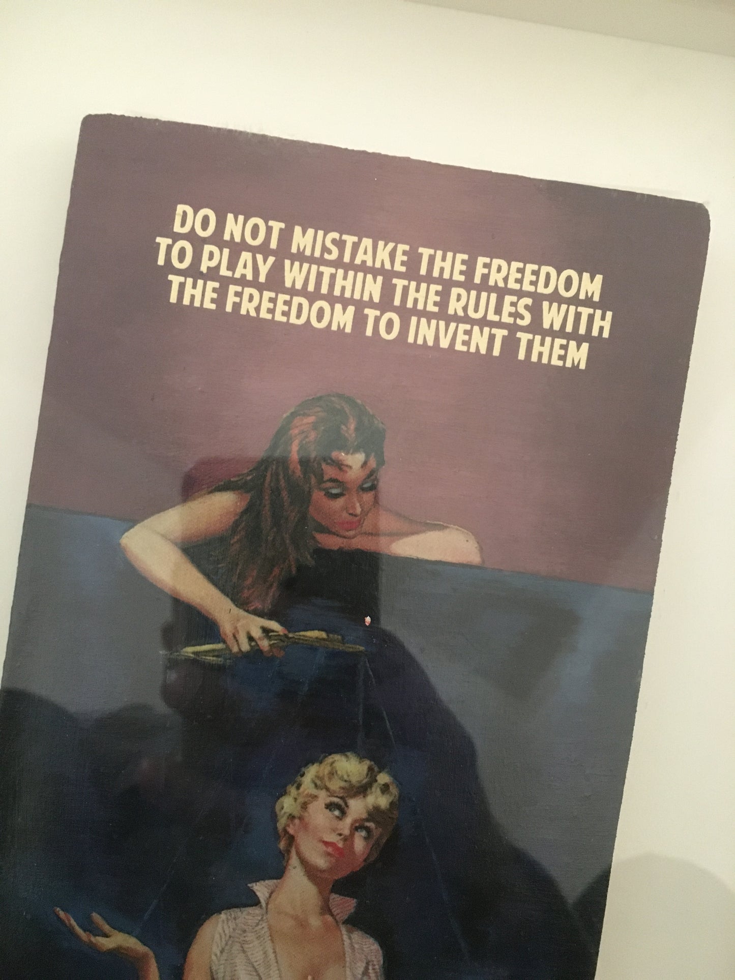 Do Not Mistake The Freedom To Play Within The Rules With The Freedom To Invent Them by Connor Brothers