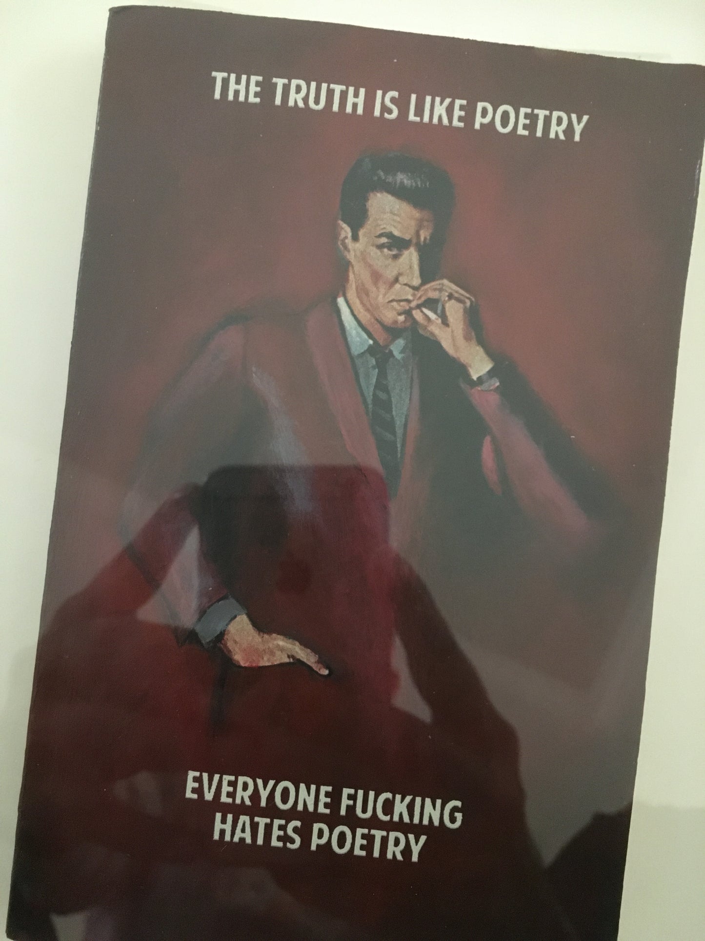 The Truth Is Like. Poetry Everyone Fuckin Hates Poetry by Connor Brothers